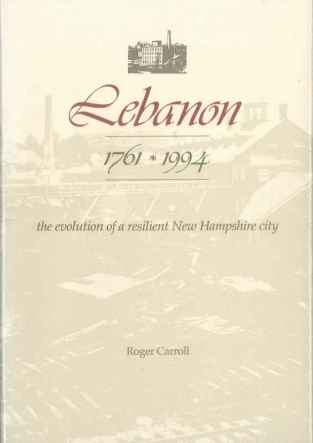 Lebanon 1761 - 1994: the evolution of a resilient New Hampshire city